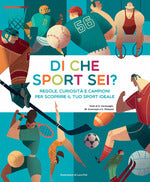 Di che sport sei? Regole, curiosità e campioni per scoprire il tuo sport ideale