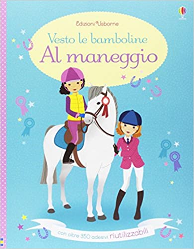 Al maneggio. Vesto le bamboline. Con adesivi. Ediz. illustrata
