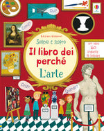 L' arte. Sollevo e scopro. Il libro dei perché. Ediz. a colori