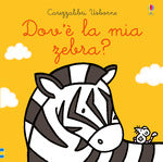 Dov'è la mia zebra? Ediz. a colori