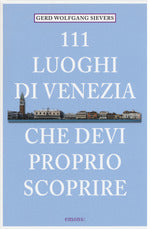 111 luoghi di Venezia che devi proprio scoprire