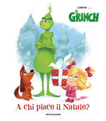 A chi piace il Natale? Il Grinch. Ediz. a colori