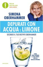 Depurati con acqua e limone secondo il tuo biotipo Oberhammer. Il rimedio naturale quotidiano utilizzato con successo da migliaia di persone
