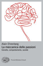 La meccanica delle passioni. Cervello, comportamento, società