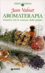 Aromaterapia. Guarire con le piante
