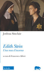 Edith Stein. Una rosa d'inverno