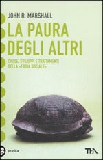 La paura degli altri. Cause, sviluppi e trattamenti della «fobia sociale»