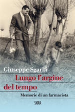 Lungo l'argine del tempo. Memorie di un farmacista