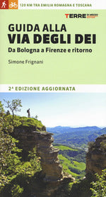 Guida alla via degli dei. Da Bologna a Firenze e ritorno