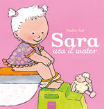 Sara usa il water. Ediz. illustrata