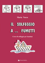 Il solfeggio a... fumetti. Corso di solfeggio per bambini. Vol. 1