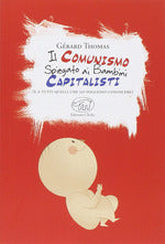 Il comunismo spiegato ai bambini capitalisti. (E a tutti quelli che lo vogliono conoscere)