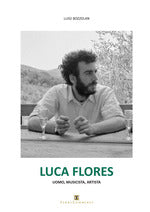 Luca Flores. Uomo, musicista, artista