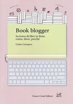 Book blogger. Scrivere di libri in rete: come, dove, perché