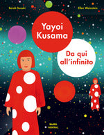 Yayoy Kusama. Da qui all'infinito. Ediz. a colori