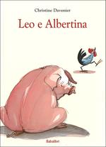 Leo e Albertina. Ediz. illustrata