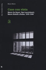 Case con vista. Mario De Renzi, Ugo Luccichenti, Mario Ridolfi a Roma (1935-1940)