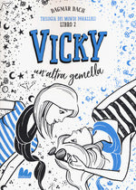 Vicky, un'altra gemella. Trilogia dei mondi paralleli. Vol. 2