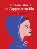 La strana storia di cappuccetto blu. Ediz. a colori
